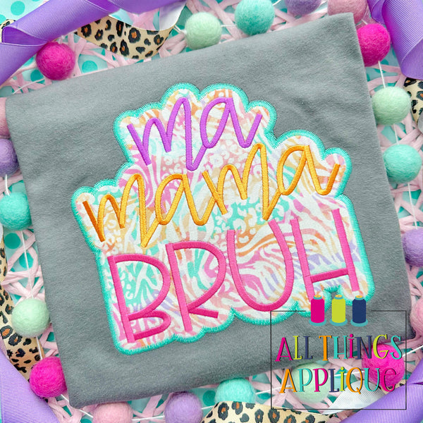 Ma Mama Bruh ZZ allthingsapplique